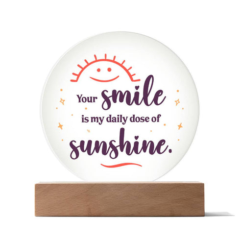 Your Smile , My Sunshine - LED Circle Plaque
