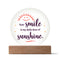 Your Smile , My Sunshine - LED Circle Plaque
