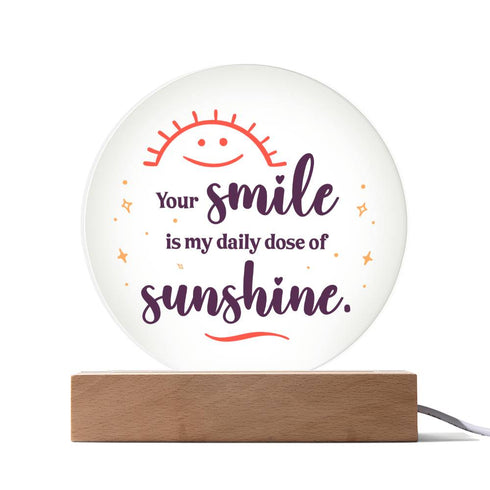 Your Smile , My Sunshine - LED Circle Plaque