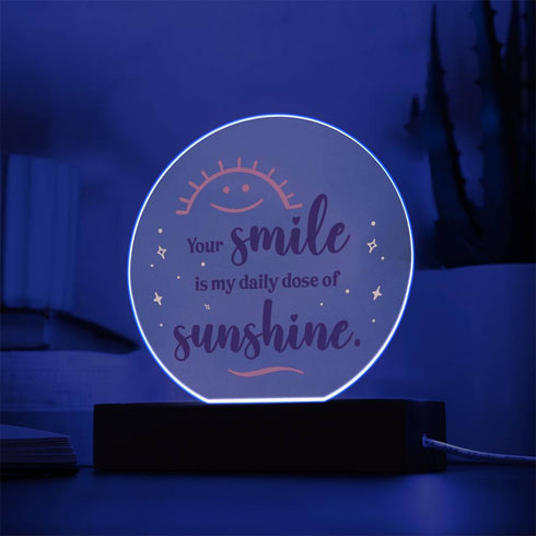 Your Smile , My Sunshine - LED Circle Plaque