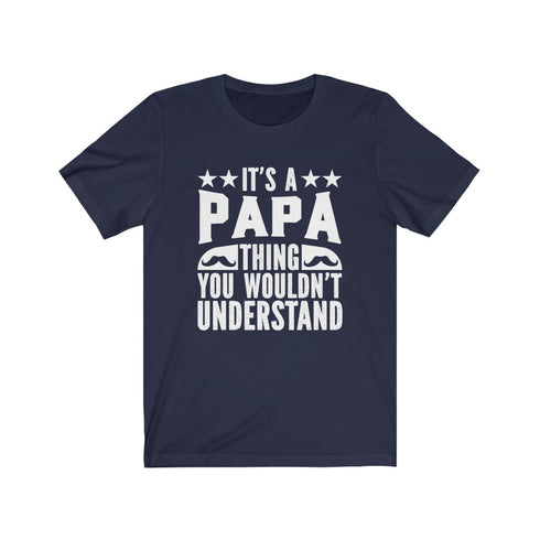 It's a Papa thing , you wouldn't understand. - Tee