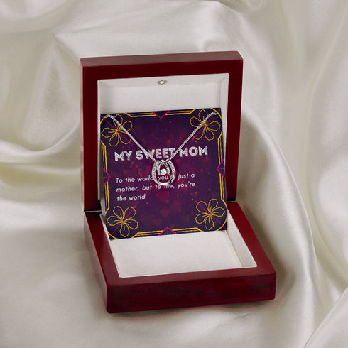 To the world you're just a mother, but to me , you're the world