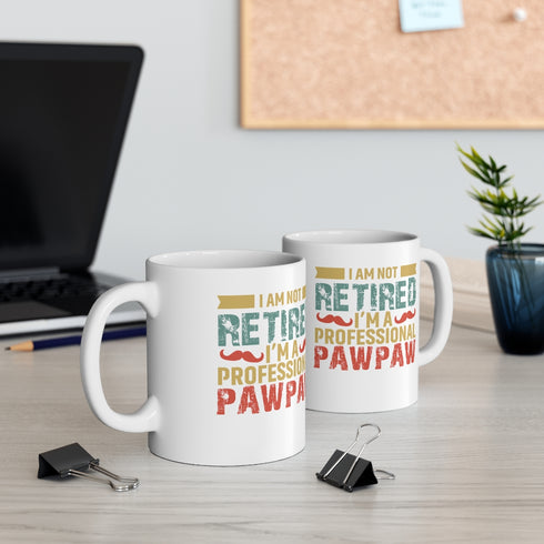 I Am Not Retired , I'm A Professional PawPaw - 11oz Mug