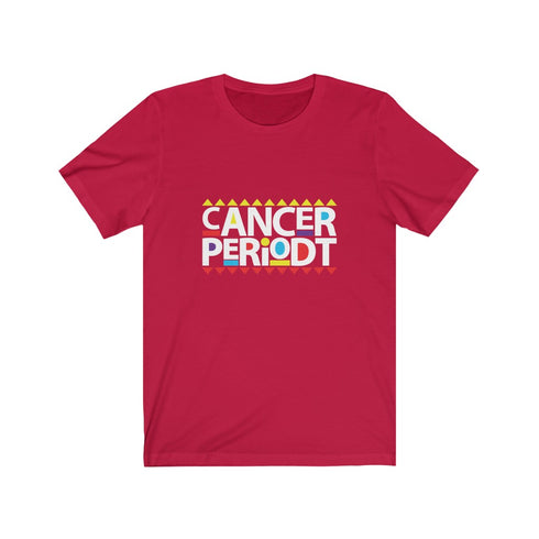 Cancer Periodt T-shirt
